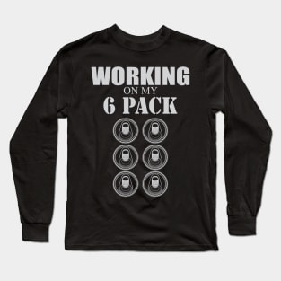 Working on my 6 Pack - dark version Long Sleeve T-Shirt